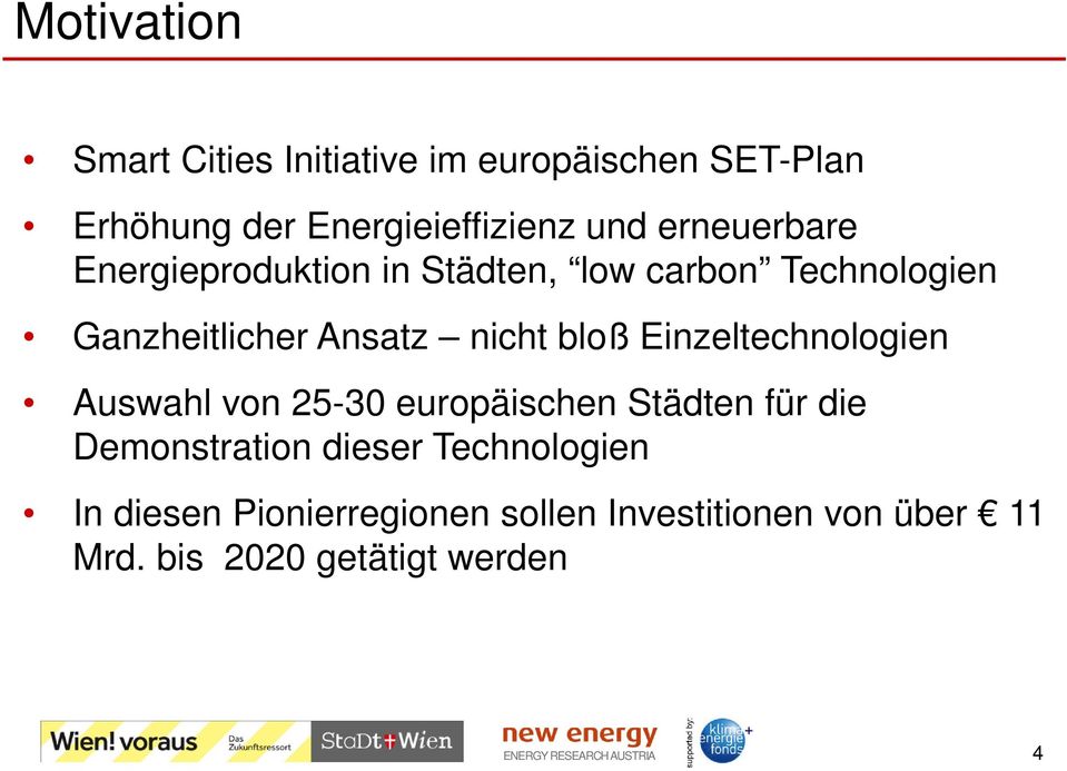 Einzeltechnologien Auswahl von 25-30 europäischen Städten für die Demonstration dieser Technologien