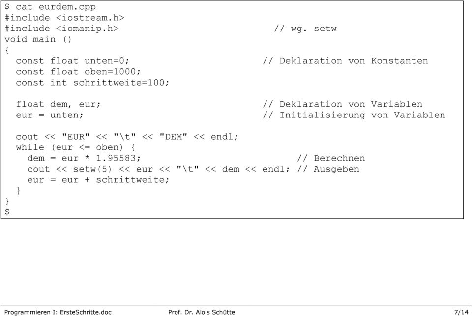 setw // Deklaration von Konstanten // Deklaration von Variablen // Initialisierung von Variablen cout << "EUR" << "\t" << "DEM" <<