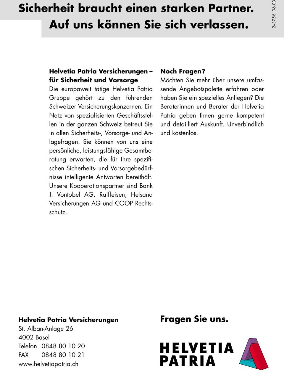 Ein Netz von spezialisierten Geschäftsstellen in der ganzen Schweiz betreut Sie in allen Sicherheits-, Vorsorge- und Anlagefragen.