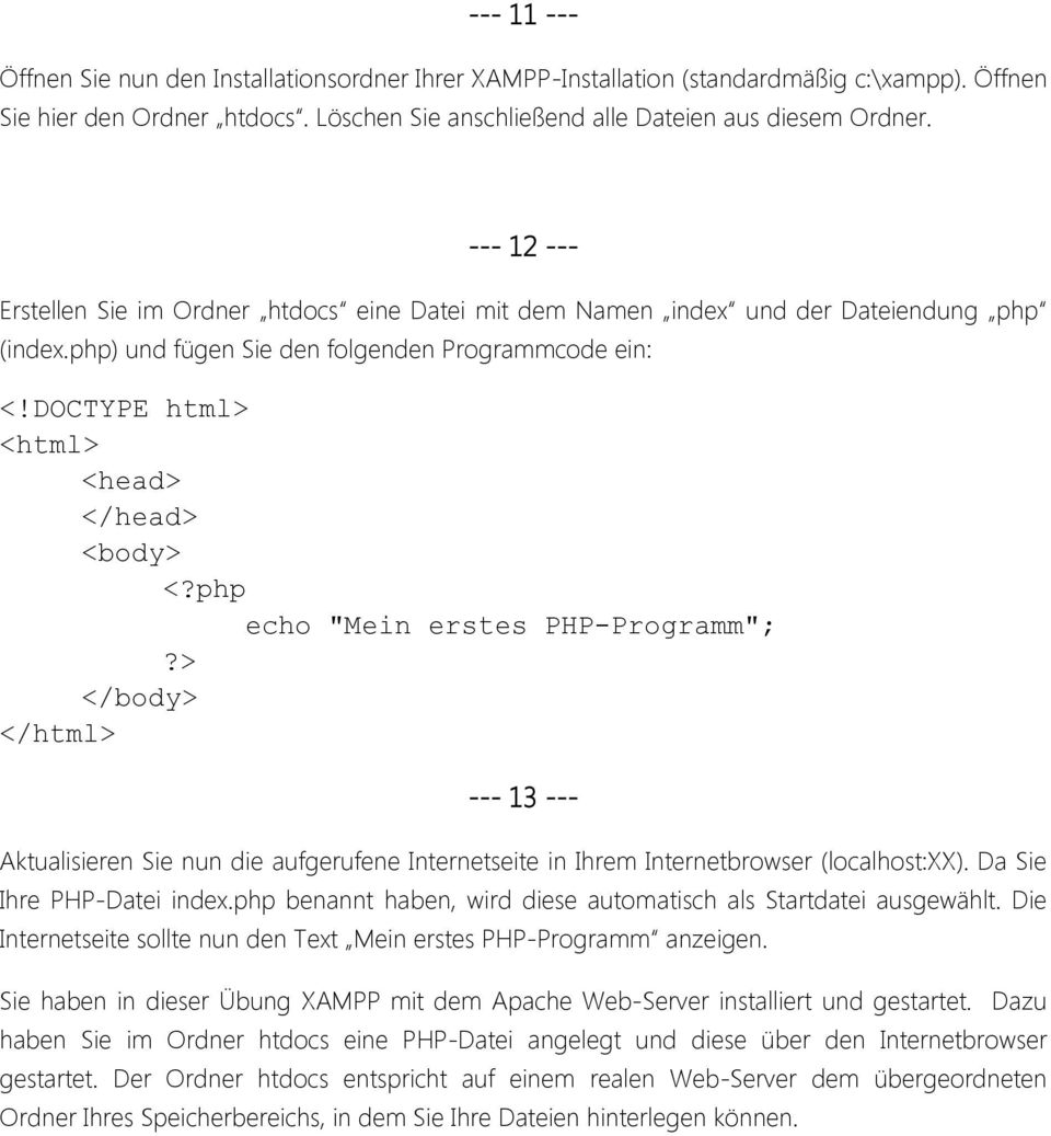 DOCTYPE html> <html> <head> </head> <body> <?php echo "Mein erstes PHP-Programm";?