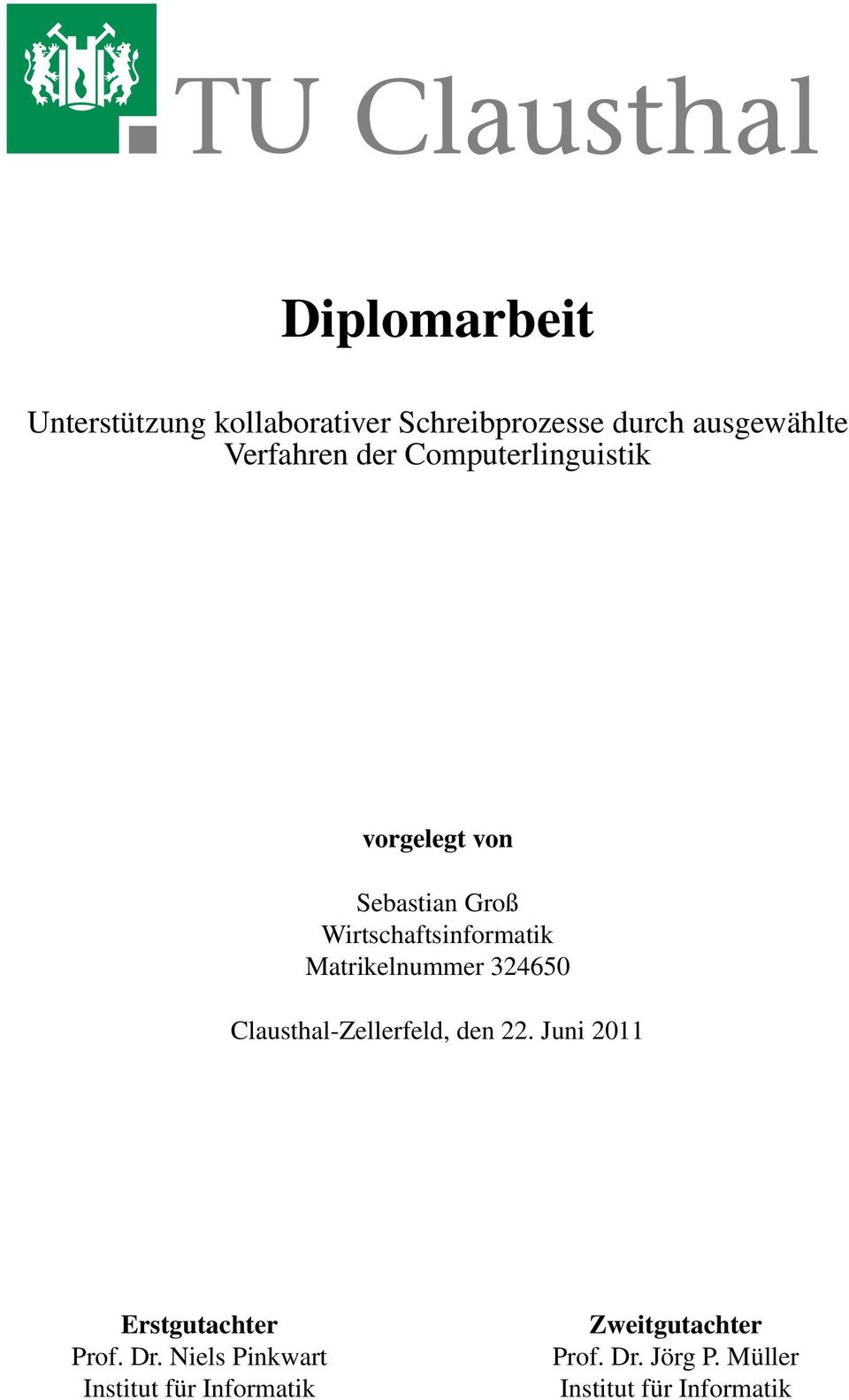 Matrikelnummer 324650 Clausthal-Zellerfeld, den 22. Juni 2011 Erstgutachter Prof. Dr.