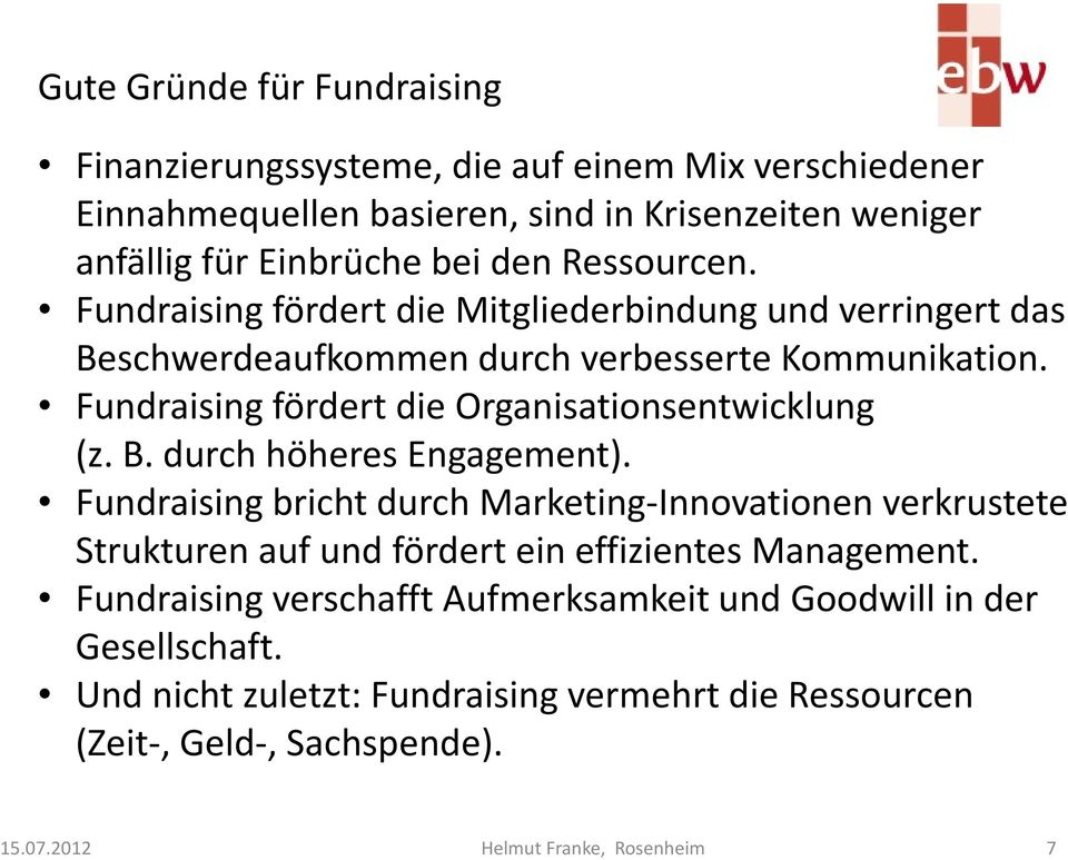 Fundraising fördert die Organisationsentwicklung (z. B. durch höheres Engagement).