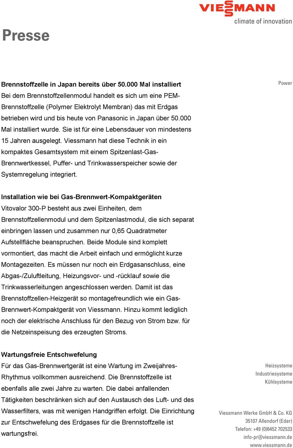 000 Mal installiert wurde. Sie ist für eine Lebensdauer von mindestens 15 Jahren ausgelegt.