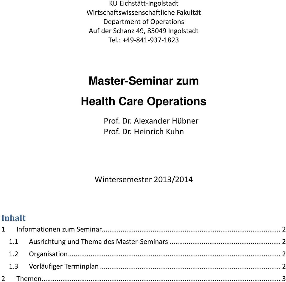 Alexander Hübner Prof. Dr. Heinrich Kuhn Wintersemester 2013/2014 Inhalt 1 Informationen zum Seminar... 2 1.