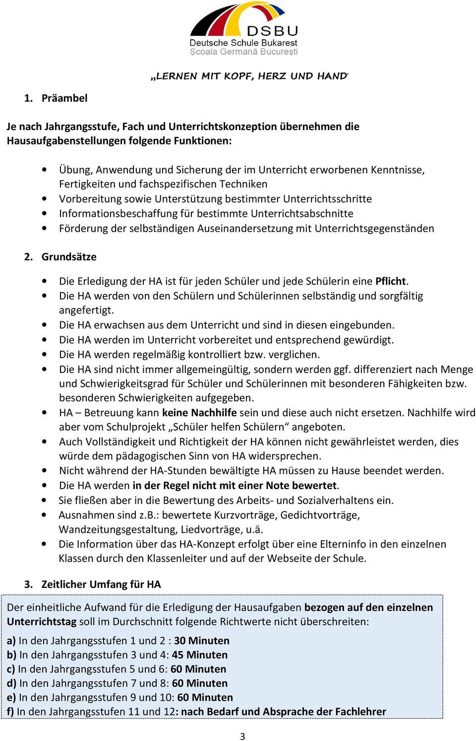 Auseinandersetzung mit Unterrichtsgegenständen 2. Grundsätze Die Erledigung der HA ist für jeden Schüler und jede Schülerin eine Pflicht.