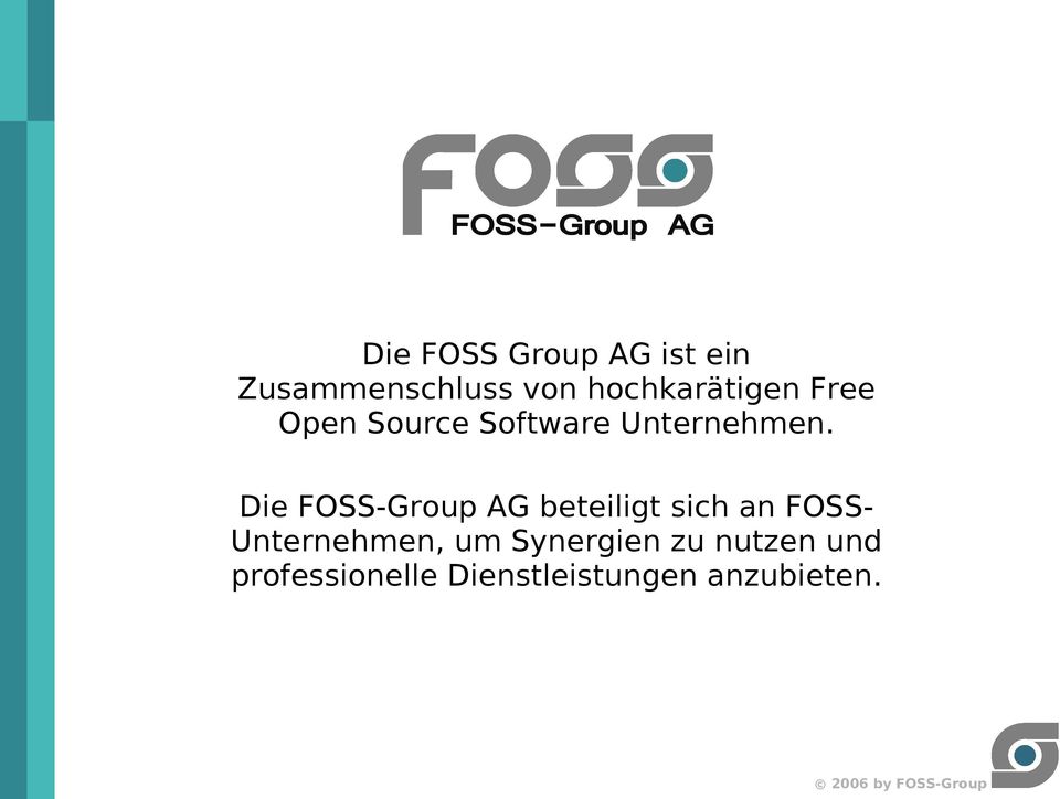 Die FOSS-Group AG beteiligt sich an FOSS- Unternehmen,