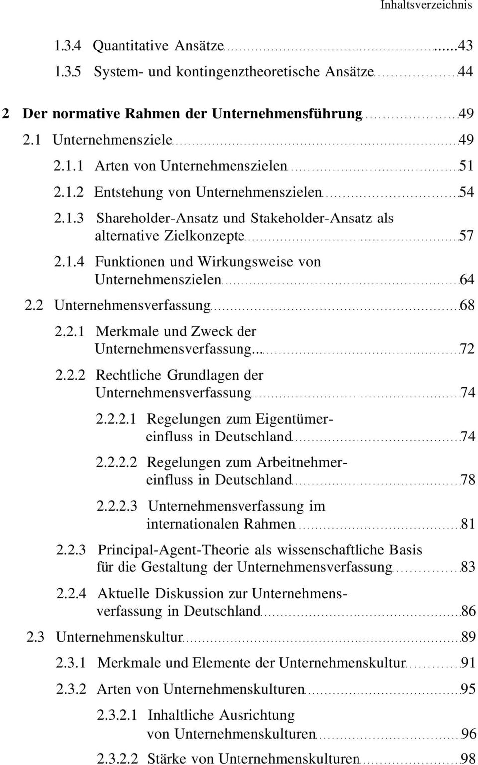 2 Unternehmensverfassung 68 2.2.1 Merkmale und Zweck der Unternehmensverfassung... 72 2.2.2 Rechtliche Grundlagen der Unternehmensverfassung 74 2.2.2.1 Regelungen zum Eigentümereinfluss in Deutschland 74 2.