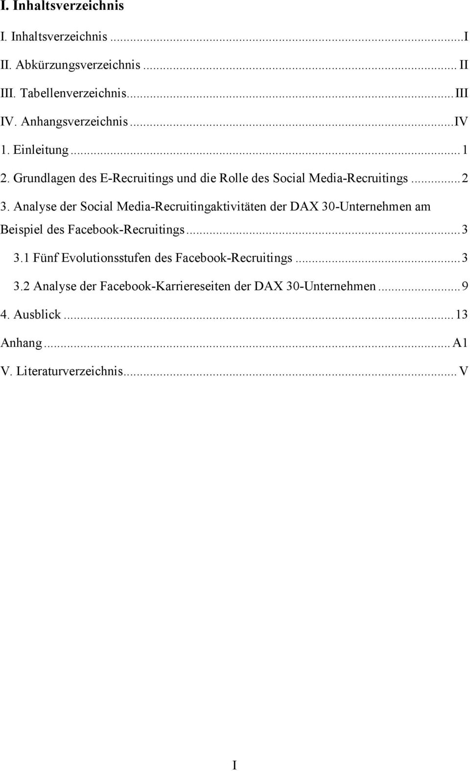 Analyse der Social Media-Recruitingaktivitäten der DAX 30-Unternehmen am Beispiel des Facebook-Recruitings... 3 3.