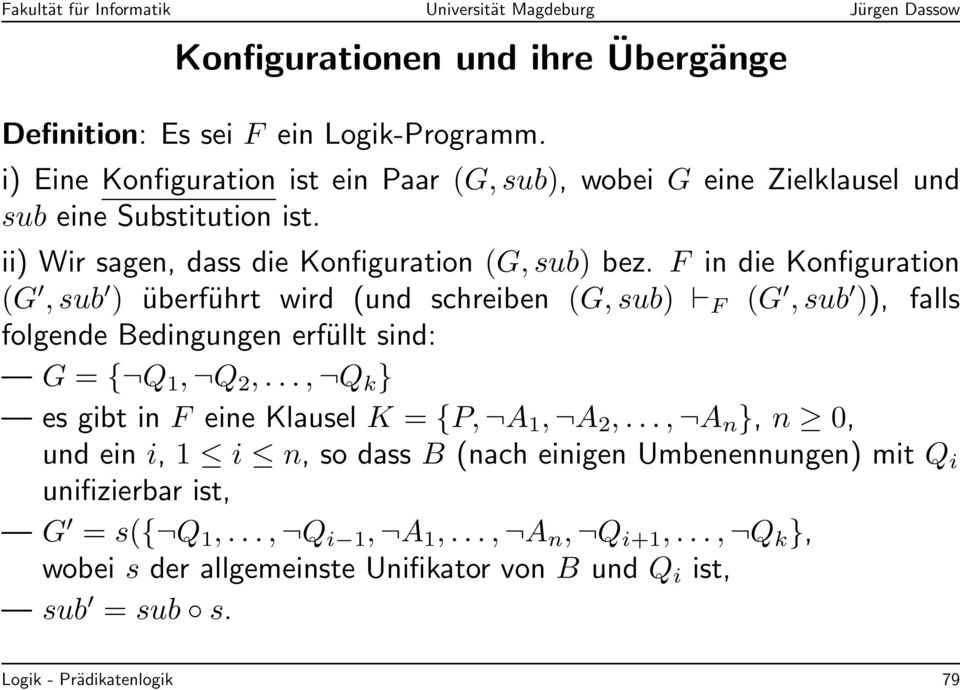 F in die Konfiguration (G, sub ) überführt wird (und schreiben (G, sub) F (G, sub )), falls folgende Bedingungen erfüllt sind: G = { Q 1, Q 2,.