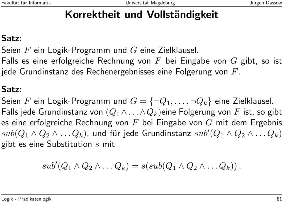 Satz: Seien F ein Logik-Programm und G = { Q 1,..., Q k } eine Zielklausel. Falls jede Grundinstanz von (Q 1.