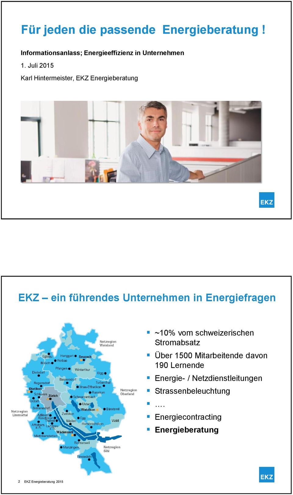 Juli 2015 Karl Hintermeister, EKZ Energieberatung EKZ ein führendes Unternehmen in