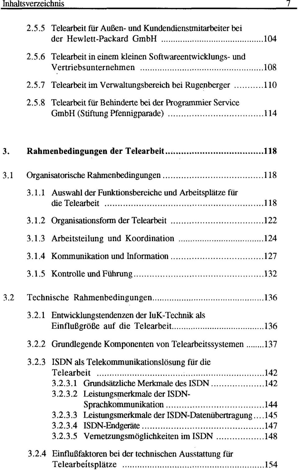 1.2 Organisationsform der Telearbeit 122 3.1.3 Arbeitsteilung und Koordination 124 3.1.4 Kommunikation und Information 127 3.1.5 Kontrolle und Führung 132 3.2 Technische Rahmenbedingungen 136 3.2.1 Entwicklungstendenzen der IuK-Technik als Einflußgröße auf die Telearbeit 136 3.