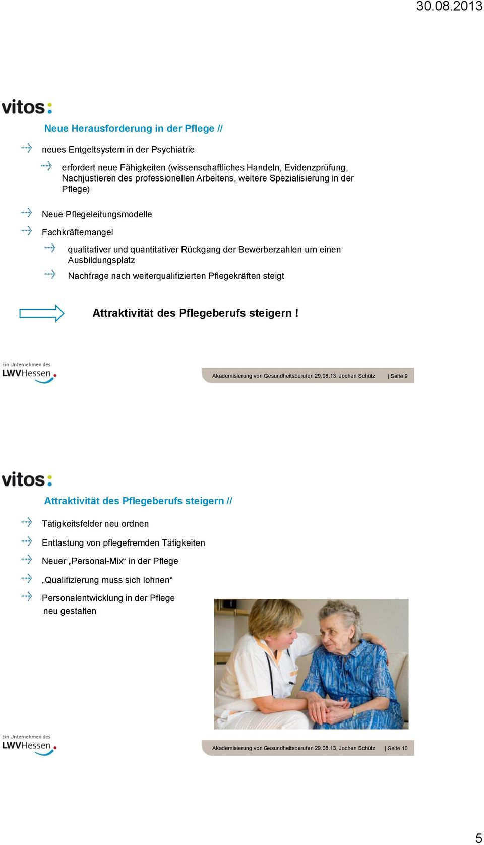 einen Ausbildungsplatz Nachfrage nach weiterqualifizierten Pflegekräften steigt Attraktivität des Pflegeberufs steigern!