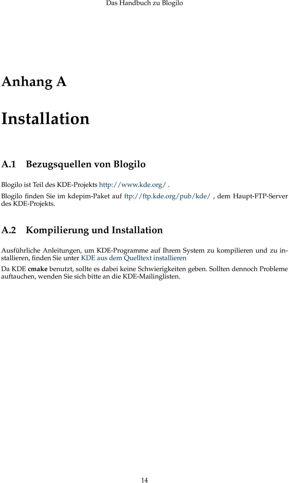 2 Kompilierung und Installation Ausführliche Anleitungen, um KDE-Programme auf Ihrem System zu kompilieren und zu installieren, finden