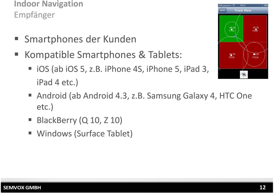 ) Android (ab Android 4.3, z.b. Samsung Galaxy 4, HTC One etc.