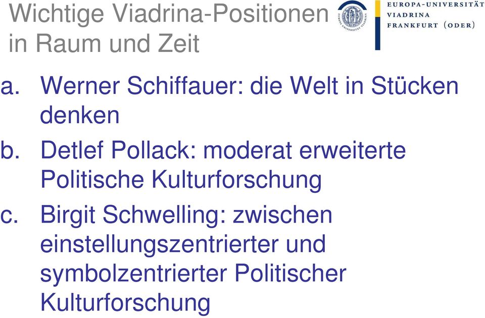 Detlef Pollack: moderat erweiterte Politische Kulturforschung c.