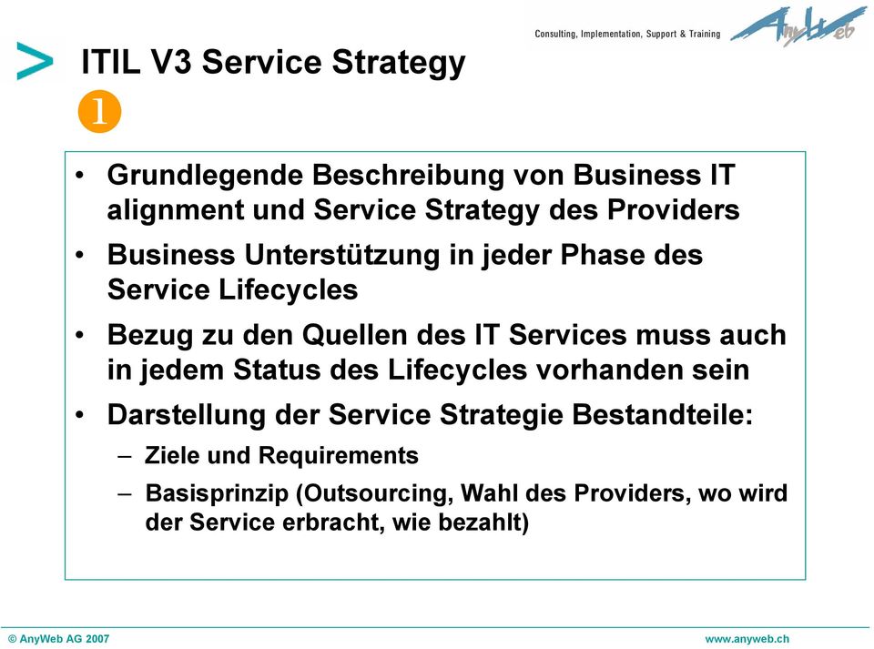 Services muss auch in jedem Status des Lifecycles vorhanden sein Darstellung der Service Strategie
