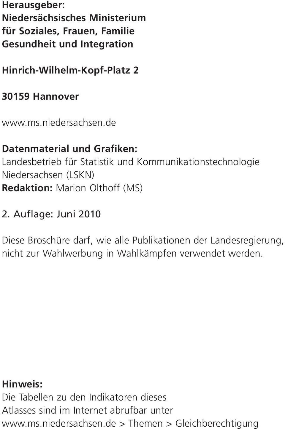 de Datenmaterial und Grafiken: Landesbetrieb für Statistik und Kommunikationstechnologie Niedersachsen (LSKN) Redaktion: Marion Olthoff (MS) 2.