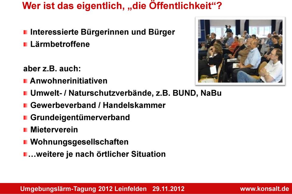 troffene aber z.b. auch: Anwohnerinitiativen Umwelt- / Naturschutzverbände, z.