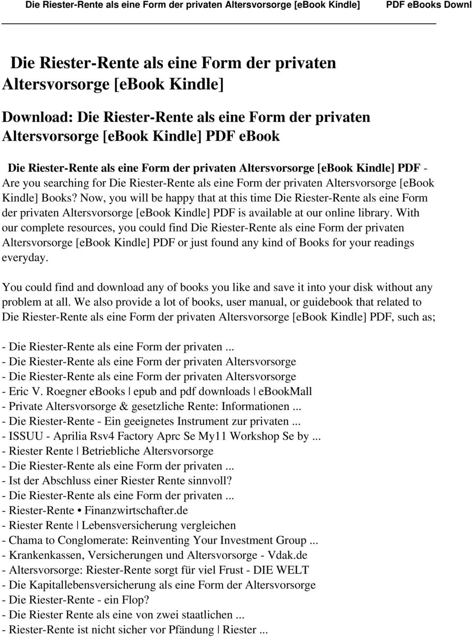 Now, you will be happy that at this time Die Riester-Rente als eine Form der privaten Altersvorsorge [ebook Kindle] PDF is available at our online library.