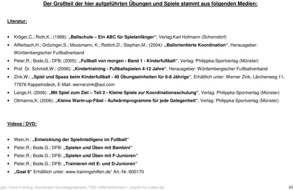 ; (2004): Ballorientierte Koordination, Herausgeber: Württembergischer Fußballverband Peter,R.; Bode,G.
