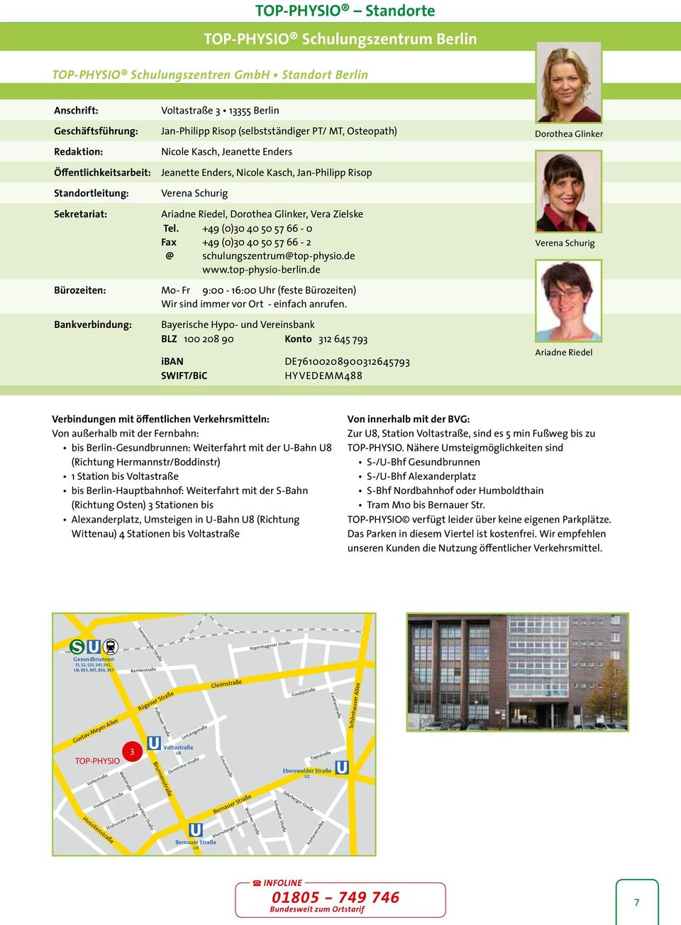 Glinker, Vera Zielske Tel. +49 (0)30 40 50 57 66-0 Fax +49 (0)30 40 50 57 66-2 @ schulungszentrum@top-physio.de www.top-physio-berlin.