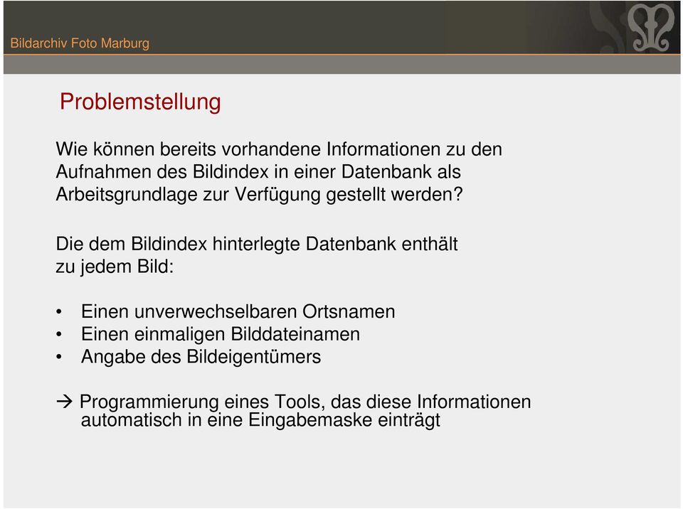 Die dem Bildindex hinterlegte Datenbank enthält zu jedem Bild: Einen unverwechselbaren Ortsnamen Einen