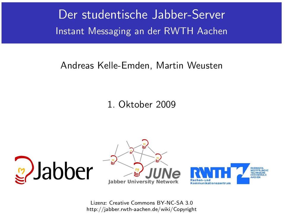 Oktober 2009 JUNe Jabber University Network Lizenz:
