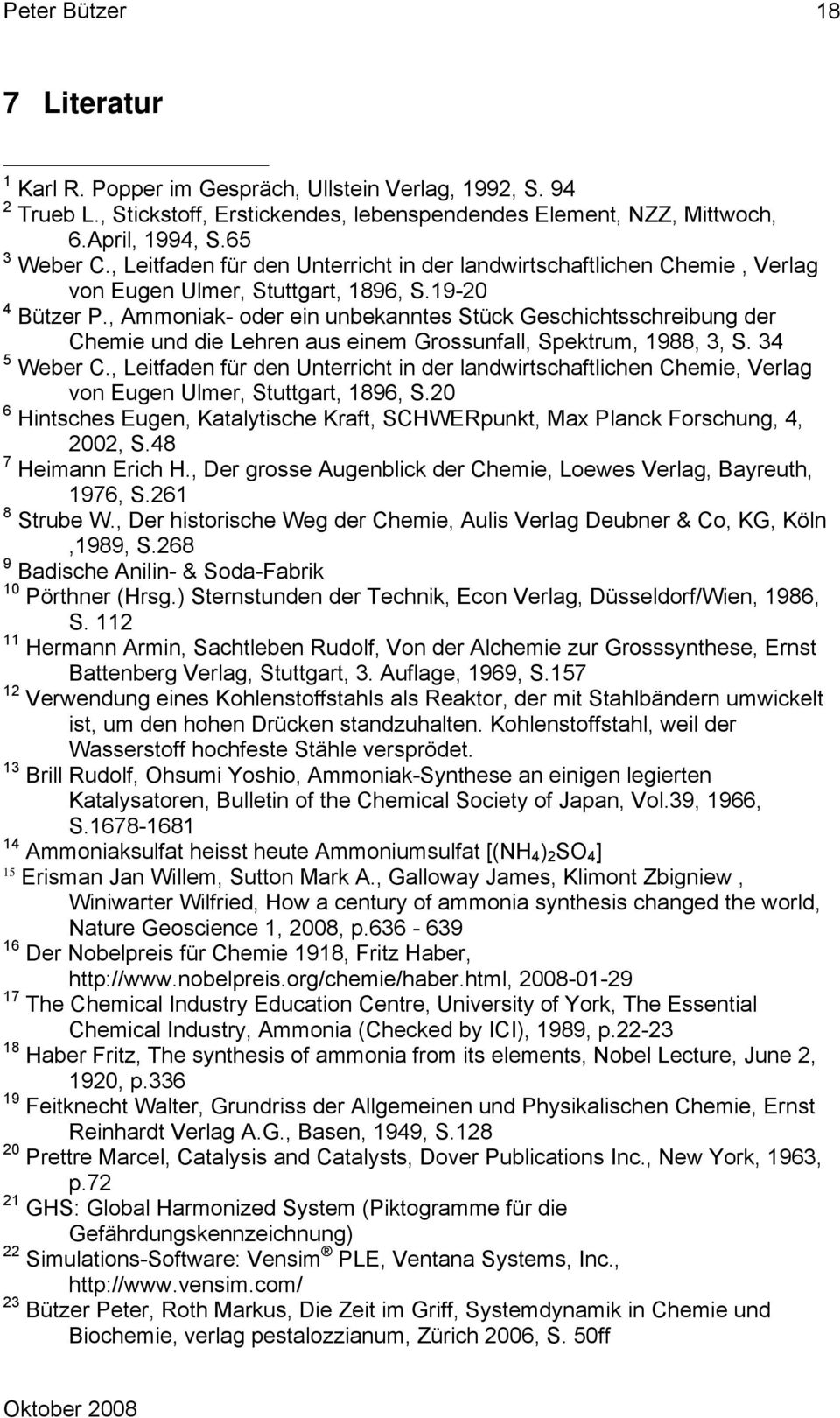 , Ammoniak- oder ein unbekanntes Stück Geschichtsschreibung der Chemie und die Lehren aus einem Grossunfall, Spektrum, 1988, 3, S. 34 5 Weber C.