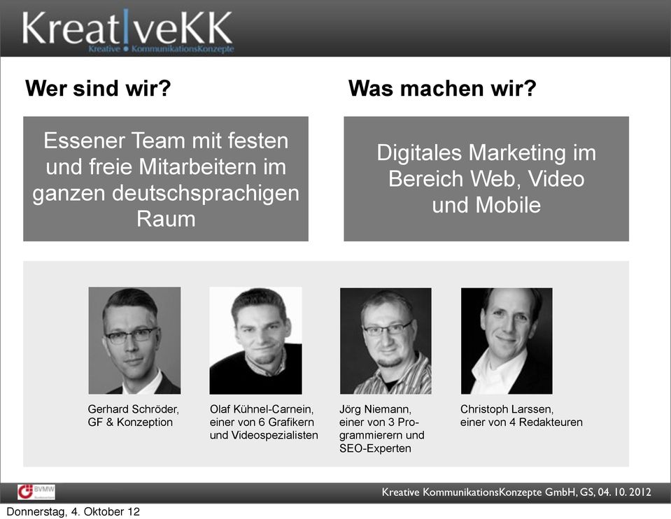 wir? Digitales Marketing im Bereich Web, Video und Mobile Gerhard Schröder, GF &