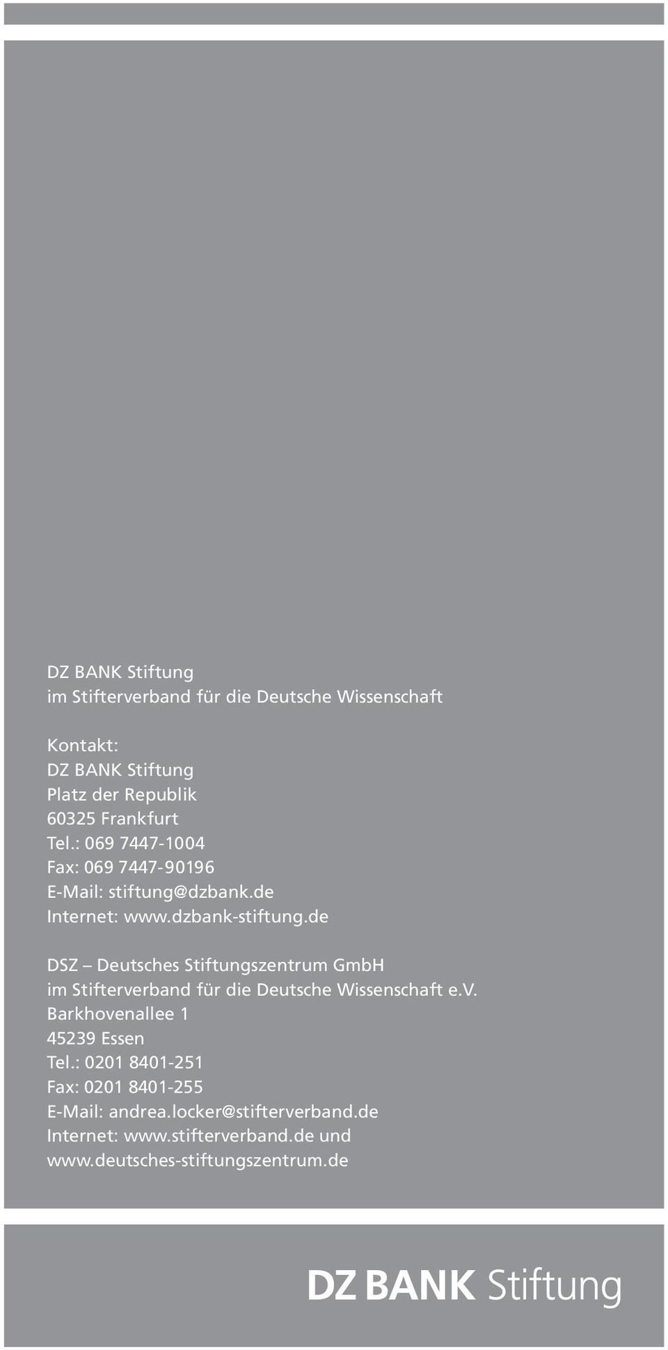 de DSZ Deutsches Stiftungszentrum GmbH im Stifterverband für die Deutsche Wissenschaft e.v. Barkhovenallee 1 45239 Essen Tel.