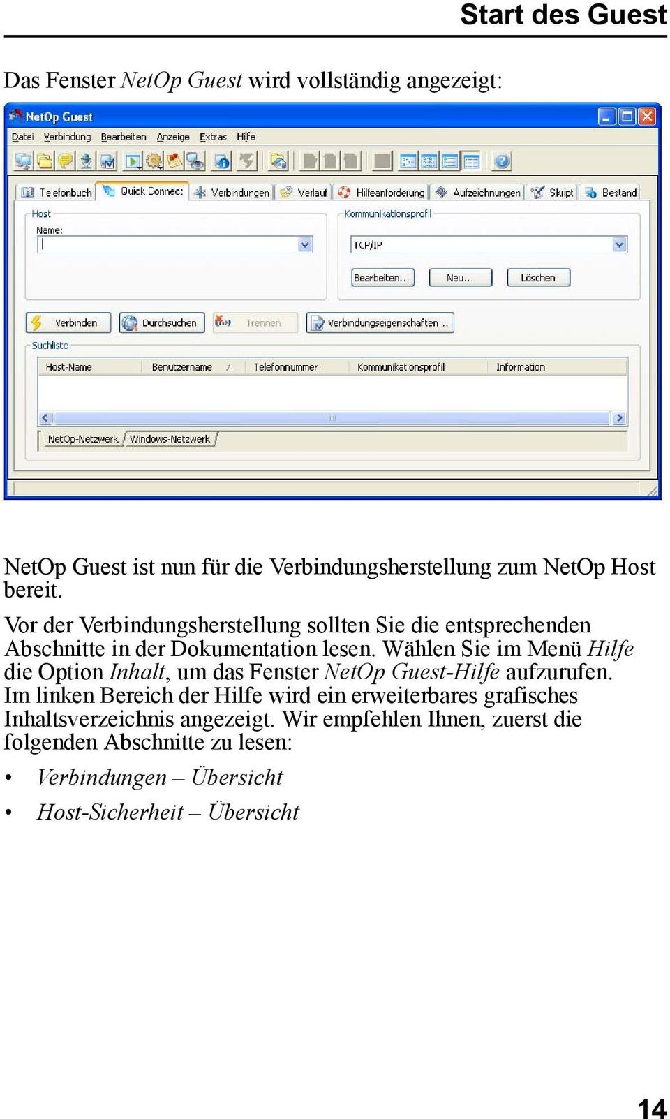 Wählen Sie im Menü Hilfe die Option Inhalt, um das Fenster NetOp Guest-Hilfe aufzurufen.