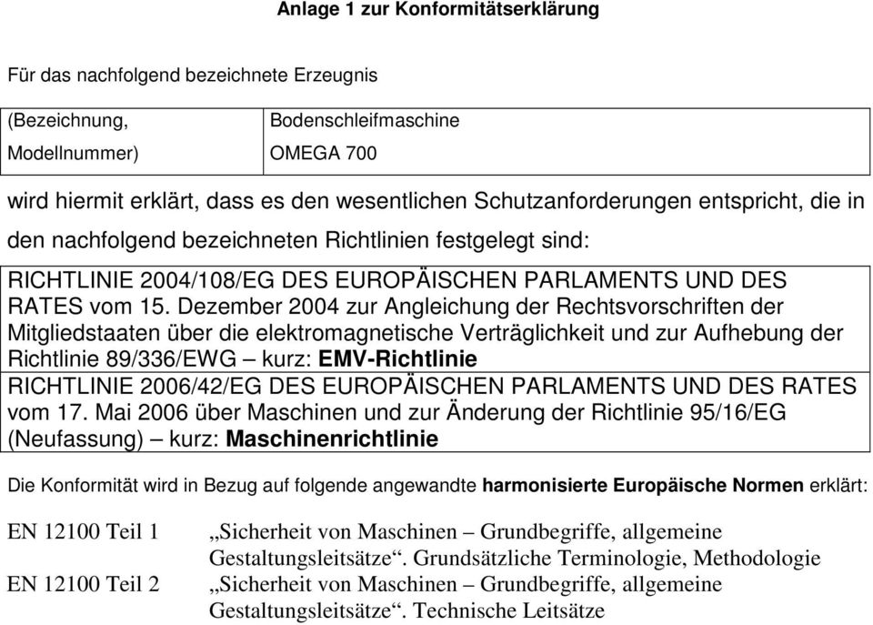 Dezember 2004 zur Angleichung der Rechtsvorschriften der Mitgliedstaaten über die elektromagnetische Verträglichkeit und zur Aufhebung der Richtlinie 89/336/EWG kurz: EMV-Richtlinie RICHTLINIE