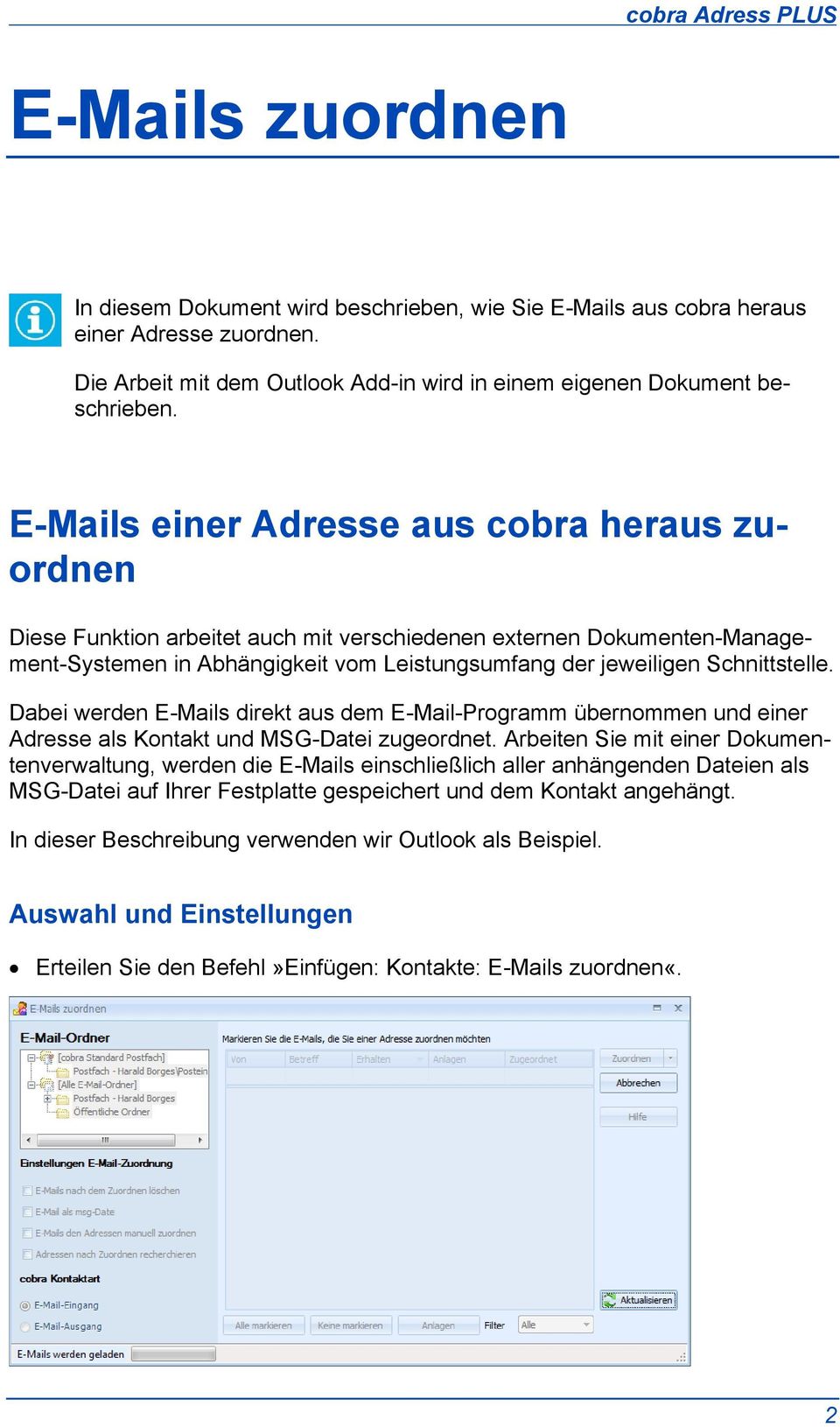 Dabei werden E-Mails direkt aus dem E-Mail-Programm übernommen und einer Adresse als Kontakt und MSG-Datei zugeordnet.