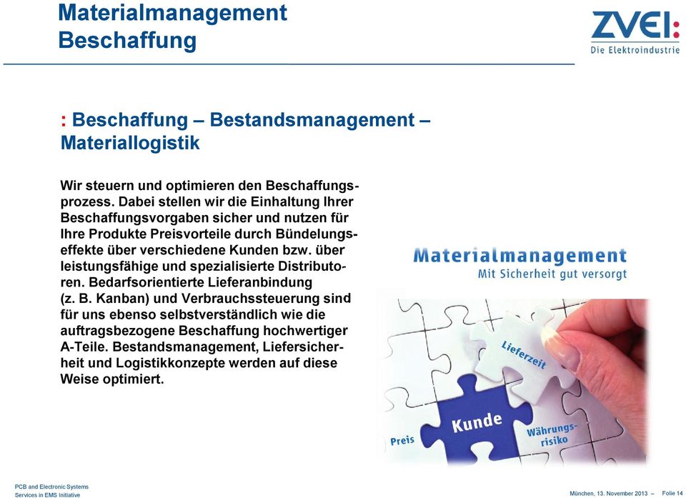 Kunden bzw. über leistungsfähige und spezialisierte Distributoren. Be