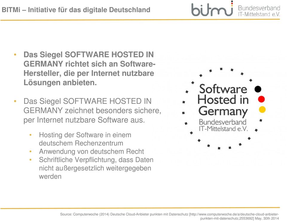 Hosting der Software in einem deutschem Rechenzentrum Anwendung von deutschem Recht Schriftliche Verpflichtung, dass Daten nicht außergesetzlich