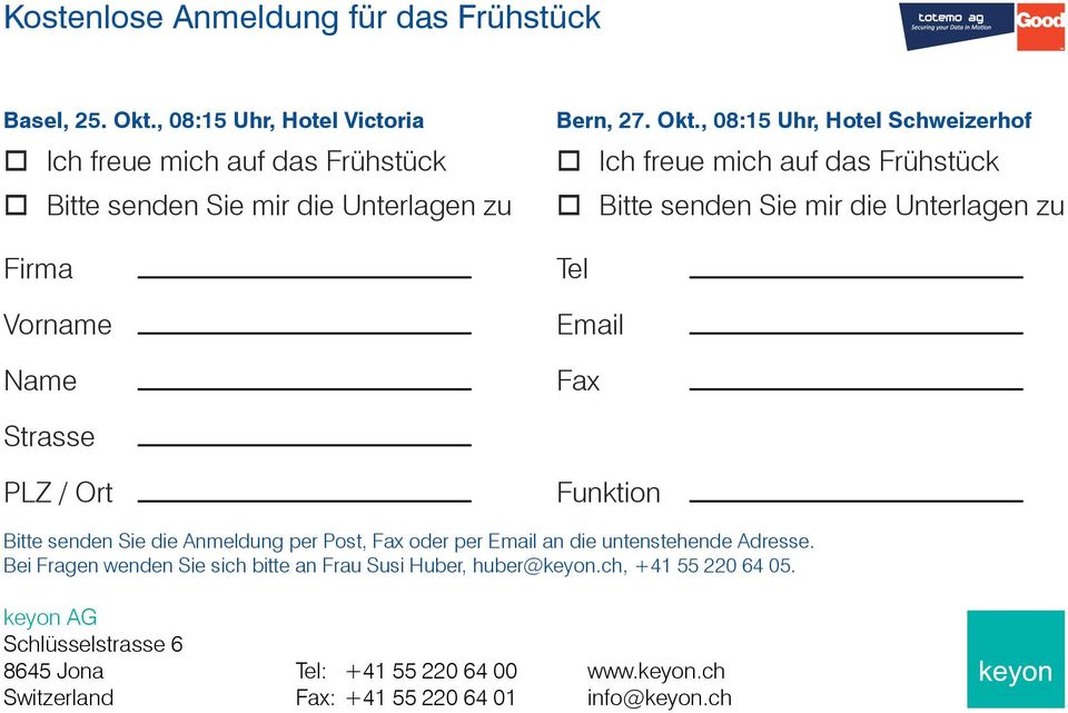 , 08:15 Uhr, Hotel Schweizerhof Ich freue mich auf das Frühstück Bitte senden Sie mir die Unterlagen zu Tel Email Fax Strasse PLZ / Ort Funktion Bitte senden