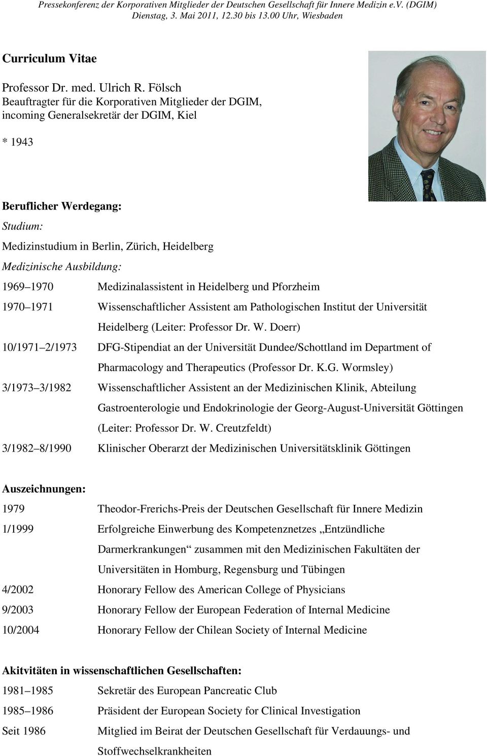 Ausbildung: 1969 1970 Medizinalassistent in Heidelberg und Pforzheim 1970 1971 Wi