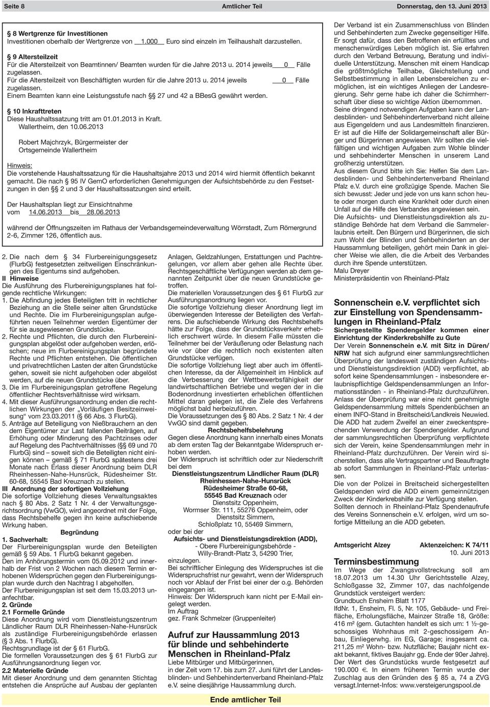 2014 jeweils 0 _ Fälle zugelassen. Einem Beamten kann eine Leistungsstufe nach 27 und 42 a BBesG gewährt werden. 10 Inkrafttreten Diese Haushaltssatzung tritt am 01.01.2013 in Kraft.