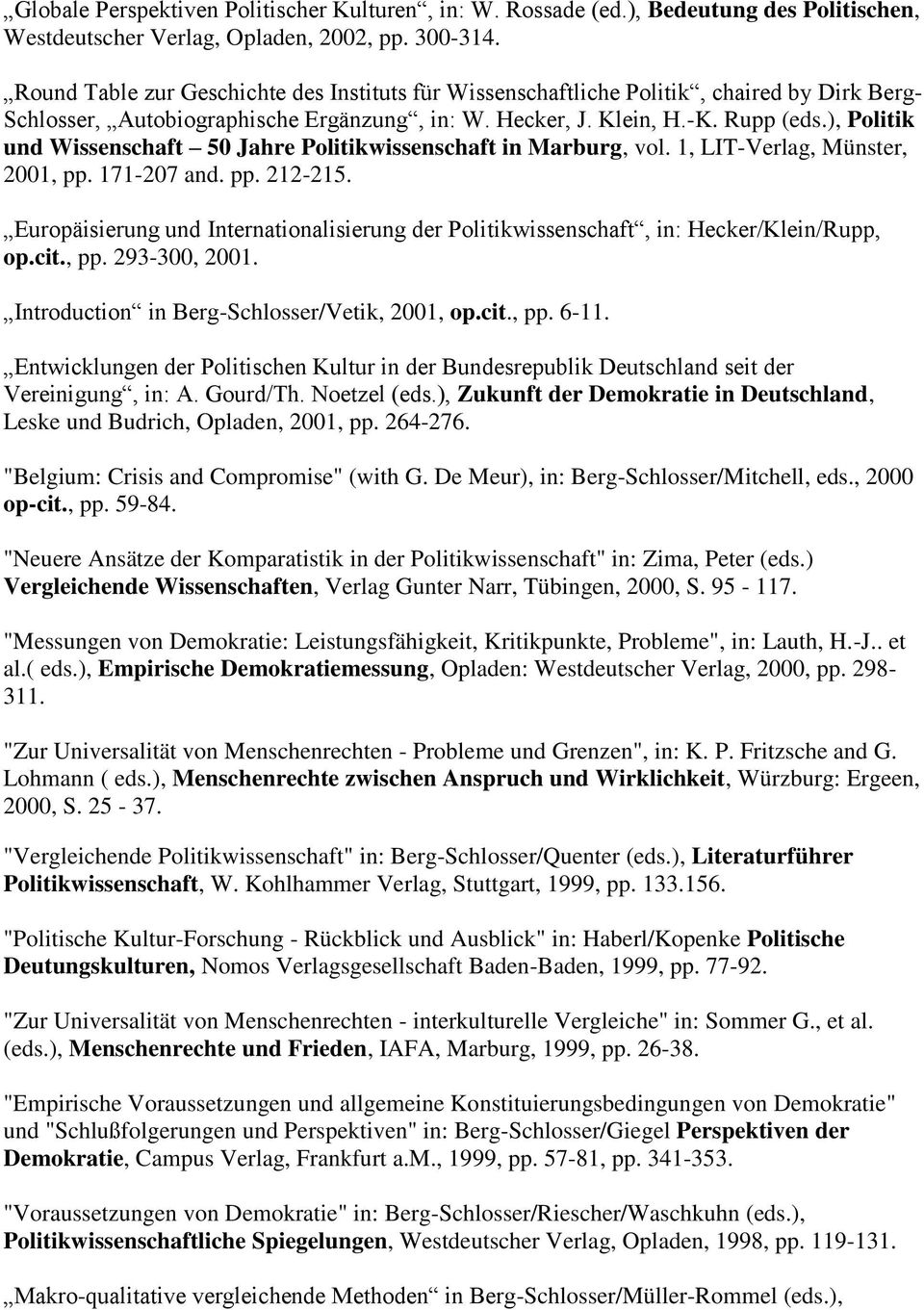 ), Politik und Wissenschaft 50 Jahre Politikwissenschaft in Marburg, vol. 1, LIT-Verlag, Münster, 2001, pp. 171-207 and. pp. 212-215.