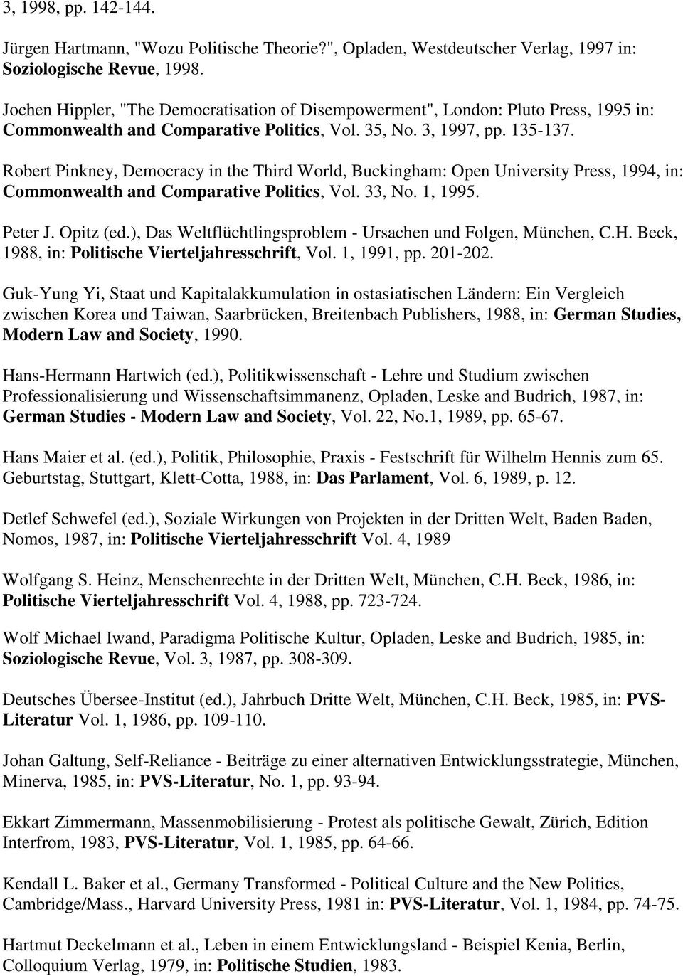 Robert Pinkney, Democracy in the Third World, Buckingham: Open University Press, 1994, in: Commonwealth and Comparative Politics, Vol. 33, No. 1, 1995. Peter J. Opitz (ed.