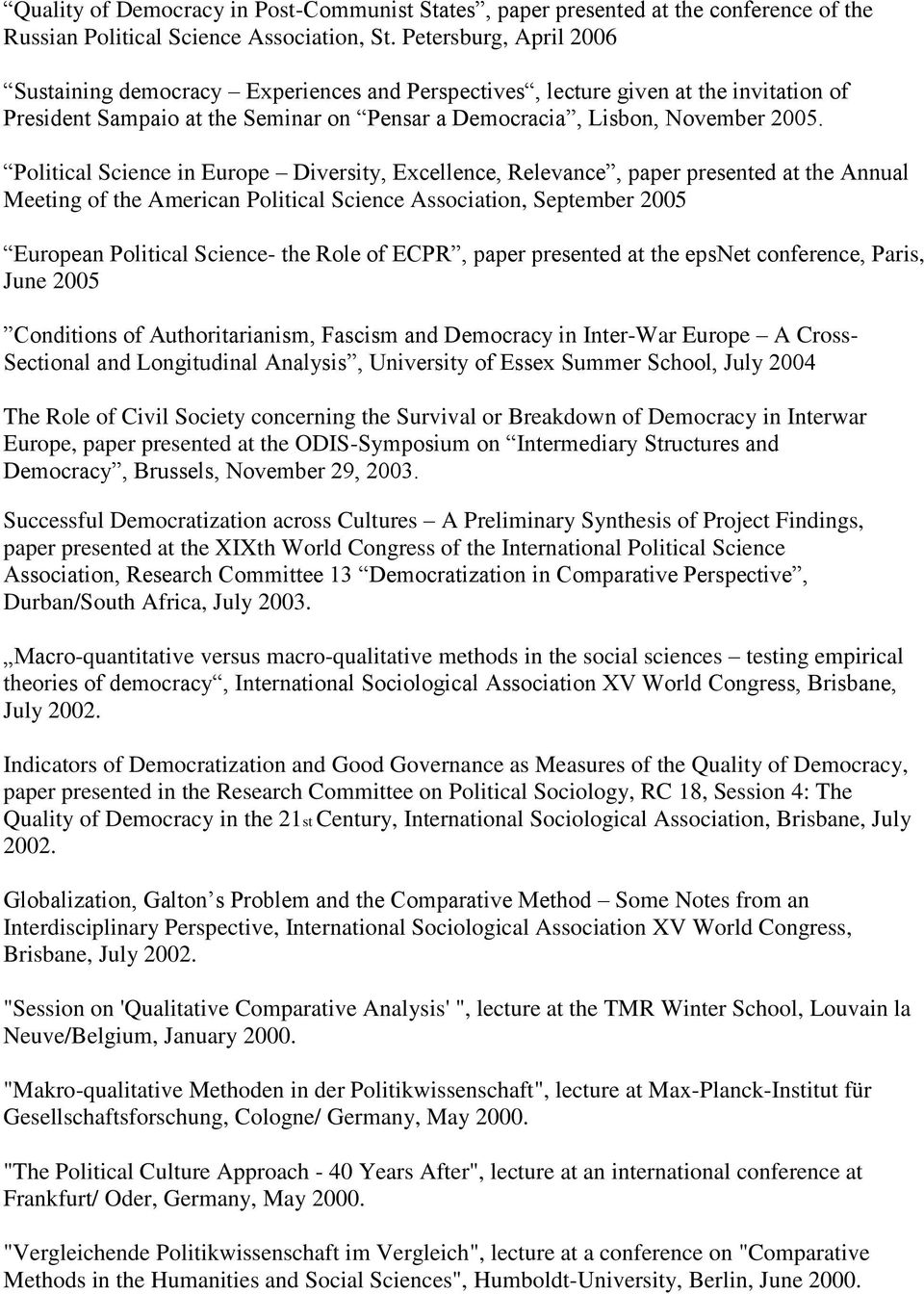 Political Science in Europe Diversity, Excellence, Relevance, paper presented at the Annual Meeting of the American Political Science Association, September 2005 European Political Science- the Role