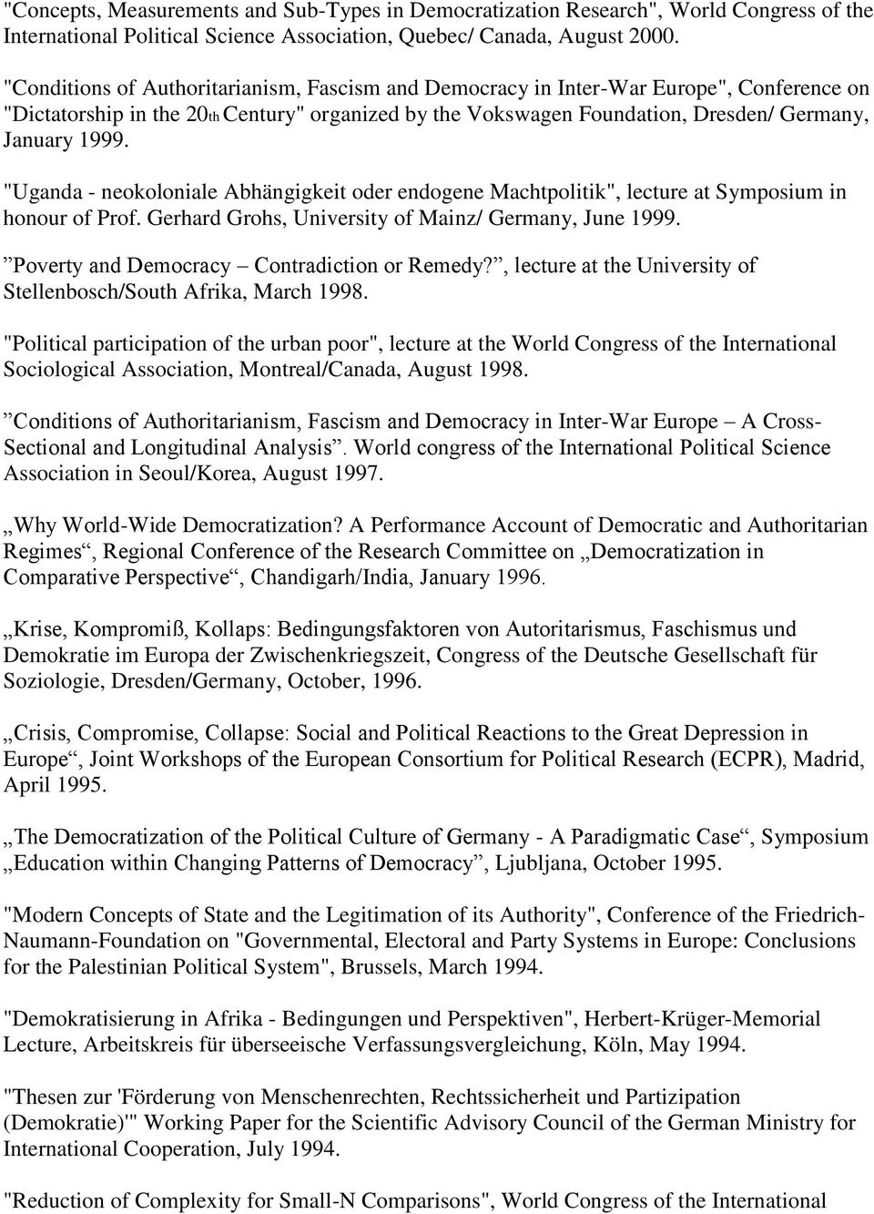 "Uganda - neokoloniale Abhängigkeit oder endogene Machtpolitik", lecture at Symposium in honour of Prof. Gerhard Grohs, University of Mainz/ Germany, June 1999.