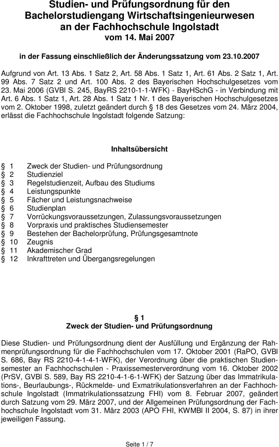 245, BayRS 2210-1-1-WFK) - BayHSchG - in Verbindung mit Art. 6 Abs. 1 Satz 1, Art. 28 Abs. 1 Satz 1 Nr. 1 des Bayerischen Hochschulgesetzes vom 2.