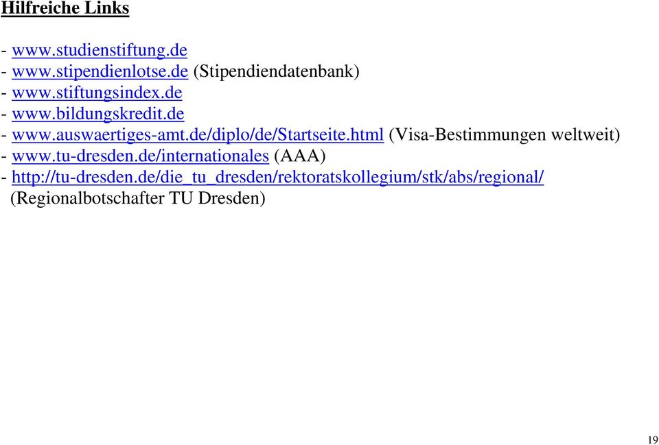 de/diplo/de/startseite.html (Visa-Bestimmungen weltweit) - www.tu-dresden.