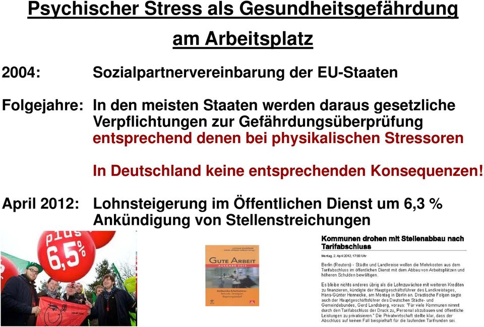 entsprechend denen bei physikalischen Stressoren In Deutschland keine entsprechenden Konsequenzen!
