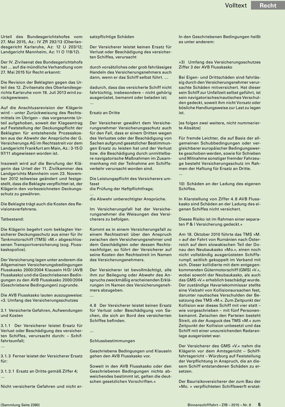 Zivilsenats des Oberlandesgerichts Karlsruhe vom 18. Juli 2013 wird zurückgewiesen.