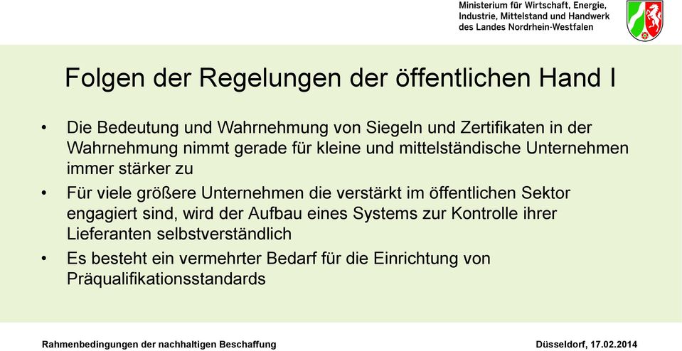 Unternehmen die verstärkt im öffentlichen Sektor engagiert sind, wird der Aufbau eines Systems zur Kontrolle