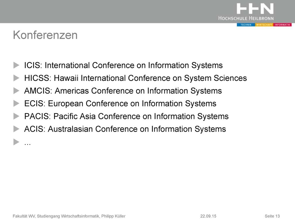 Systems u ECIS: European Conference on Information Systems u PACIS: Pacific Asia