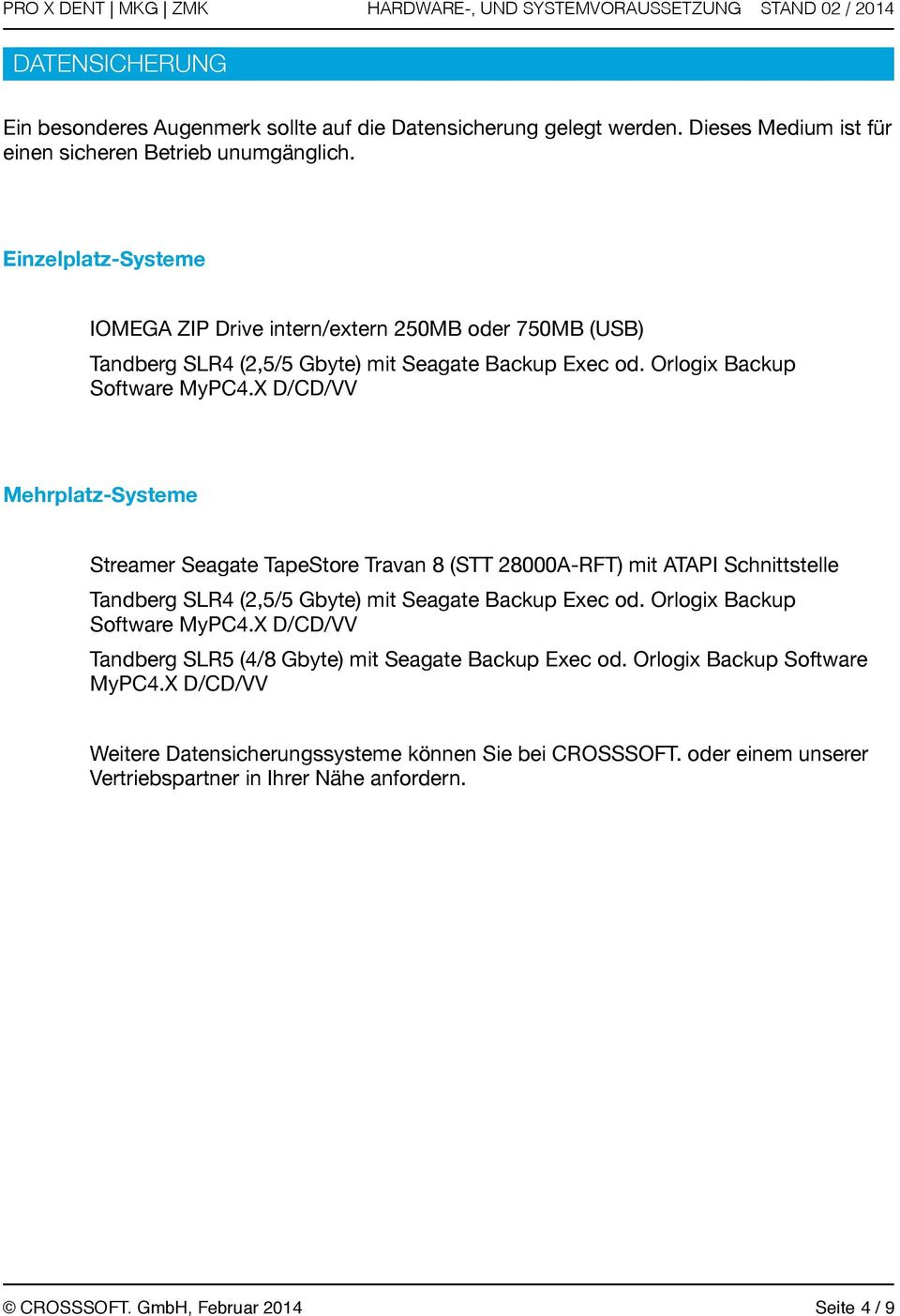 X D/CD/VV Mehrplatz-Systeme Streamer Seagate TapeStore Travan 8 (STT 28000A-RFT) mit ATAPI Schnittstelle Tandberg SLR4 (2,5/5 Gbyte) mit Seagate Backup Exec od.